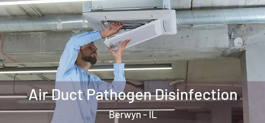  Air Duct Pathogen Disinfection Berwyn - IL