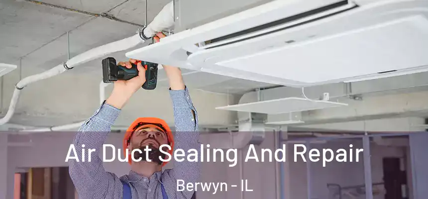  Air Duct Sealing And Repair Berwyn - IL