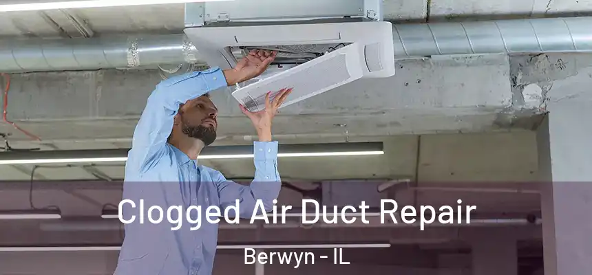  Clogged Air Duct Repair Berwyn - IL