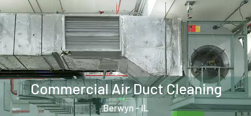  Commercial Air Duct Cleaning Berwyn - IL