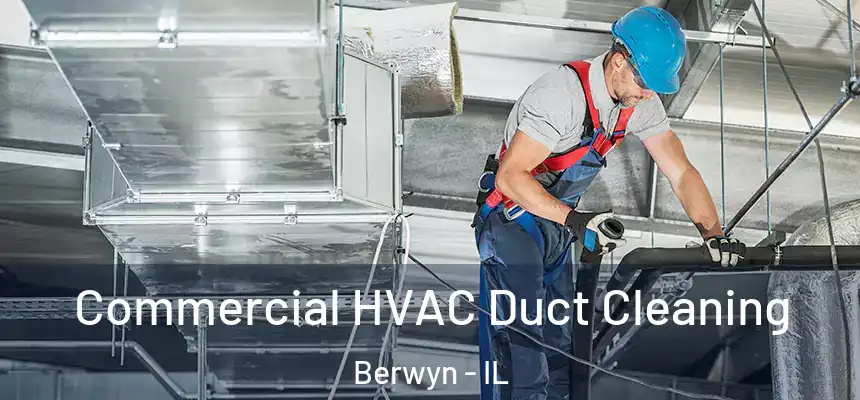 Commercial HVAC Duct Cleaning Berwyn - IL