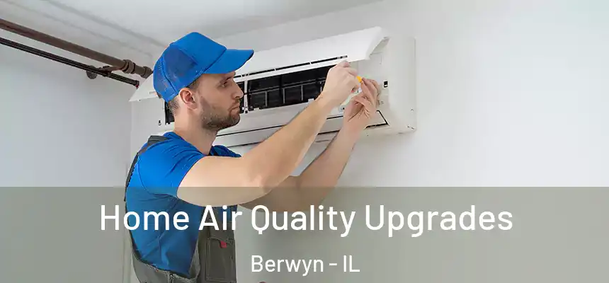  Home Air Quality Upgrades Berwyn - IL