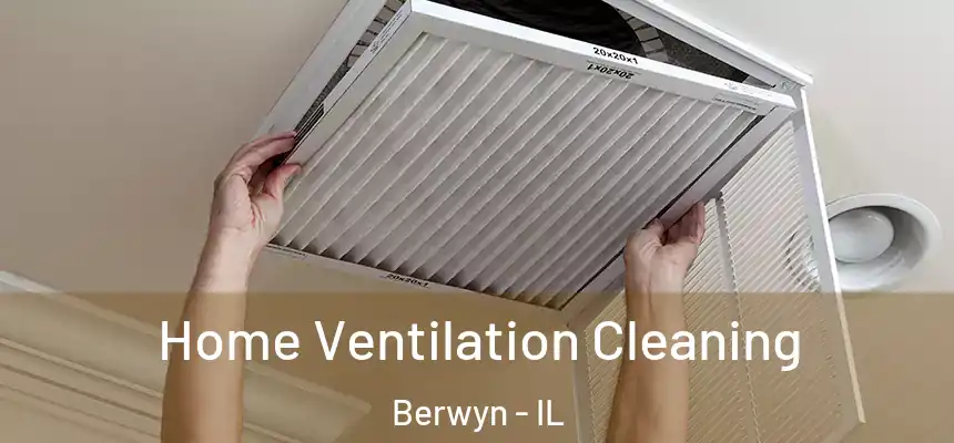  Home Ventilation Cleaning Berwyn - IL