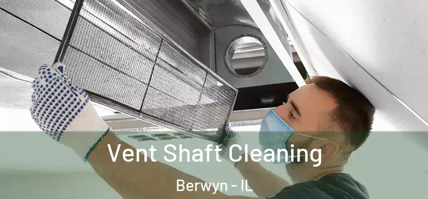  Vent Shaft Cleaning Berwyn - IL