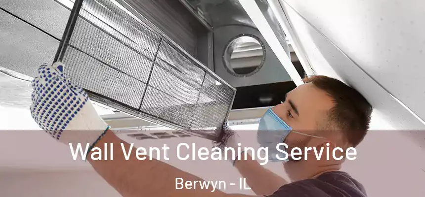  Wall Vent Cleaning Service Berwyn - IL